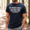 My People Skills Are Fine T-Shirt for Men